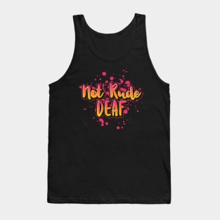 Not Rude, Deaf | Deaf Humor T-Shirt Tank Top